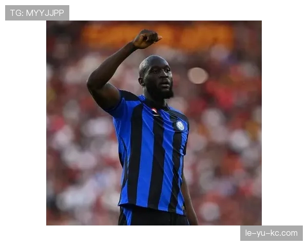 卢卡库助攻表现出色，助力球队实现逆转胜利。